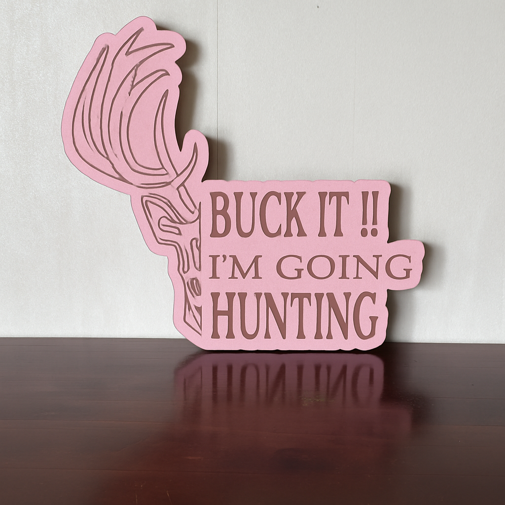 Buck it! I'm Going Hunting! - Laser Wood Designs
