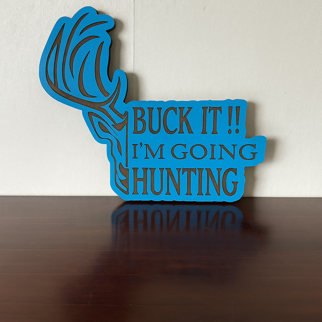 Buck it! I'm Going Hunting! - Laser Wood Designs