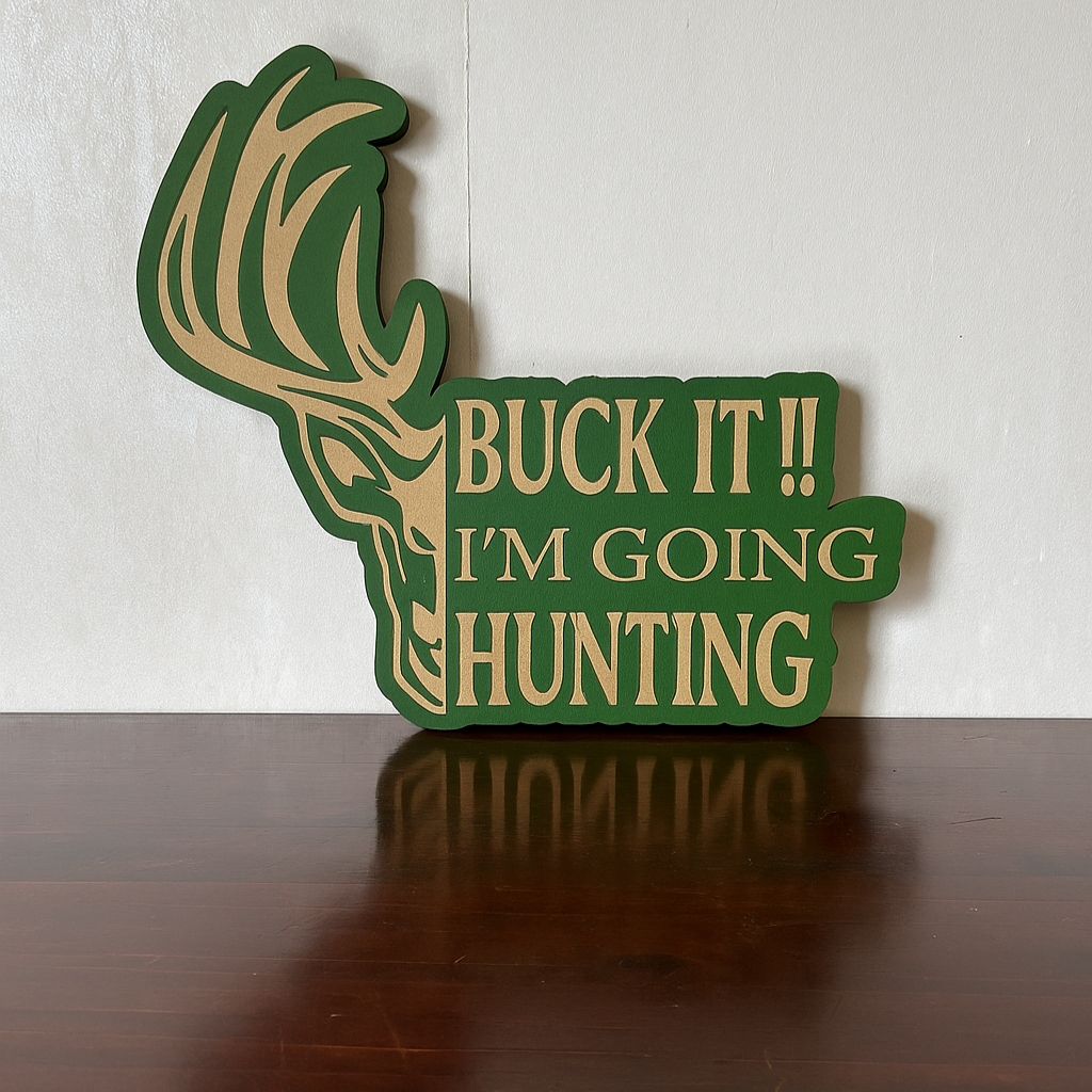Buck it! I'm Going Hunting! - Laser Wood Designs