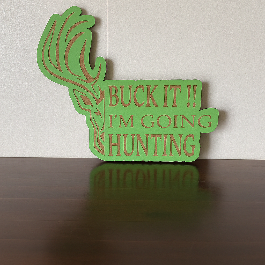 Buck it! I'm Going Hunting! - Laser Wood Designs