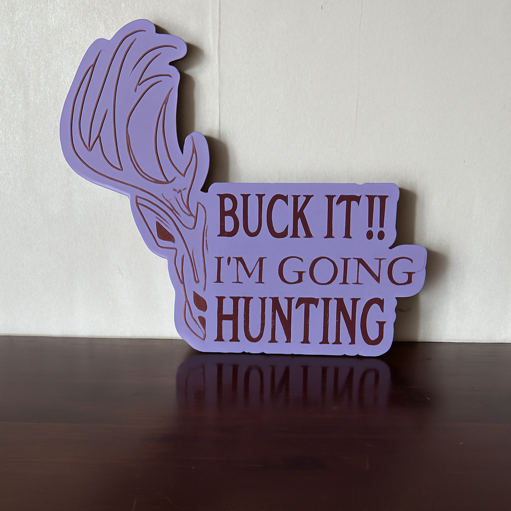 Buck it! I'm Going Hunting! - Laser Wood Designs